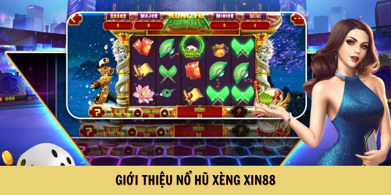 Giới thiệu nổ hũ xèng XIN88